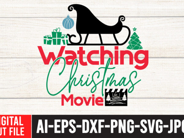 Watching christmas movie tshirt design , watching christmas movie svg cut file , christmas vector tshirt, christmas svg bundle , christmas svg bunlde 20 , christmas svg cut file ,