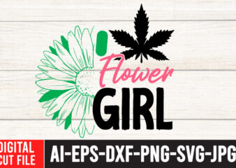 Flower Girl Tshirt Design ,Flower Girl SVG Cut File , Weed svg, Cannabis svg, Cannibu svg,Weed svg Bundle, svg Cannabis, Weeds svg, Digital Vector Download, SVG Weed, Weed svg Weed