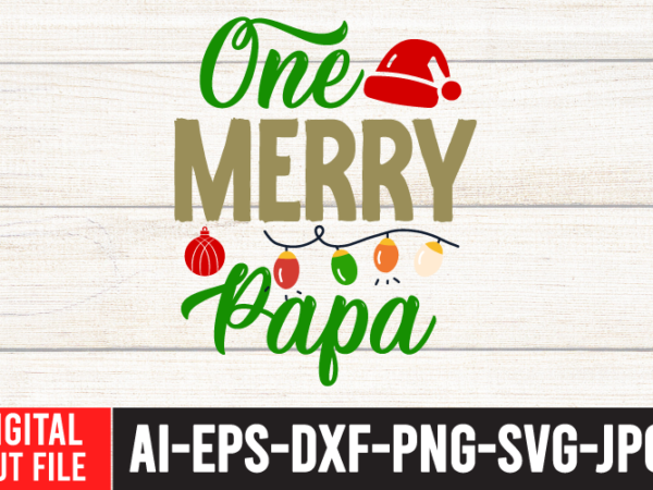 One merry papa tshirt design ,one merry papa svg cut file , christmas svg quotes , christmas svg bundle ,christmas svg bundle quotes free , christmas svg bundle, christmas svg