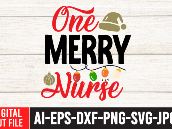 One merry nurse tshirt design ,one merry nurse svg cut file , christmas svg quotes , christmas svg bundle ,christmas svg bundle quotes free , christmas svg bundle, christmas svg