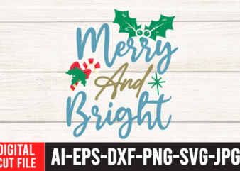 Merry And Bright Tshirt Design ,Merry And Bright SVG Cut File , Christmas SVG Quotes , Christmas SVG Bundle ,Christmas SVG Bundle Quotes Free , Christmas svg bundle, christmas svg