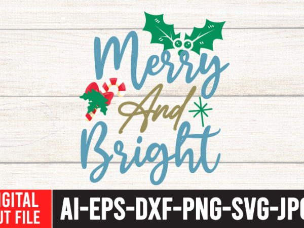 Merry and bright tshirt design ,merry and bright svg cut file , christmas svg quotes , christmas svg bundle ,christmas svg bundle quotes free , christmas svg bundle, christmas svg