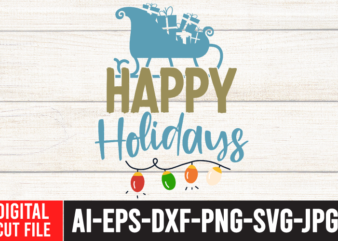Happy Holidays Tshirt Design , Happy Holidays SVG Cut File , Christmas SVG Quotes , Christmas SVG Bundle ,Christmas SVG Bundle Quotes Free , Christmas svg bundle, christmas svg bundle