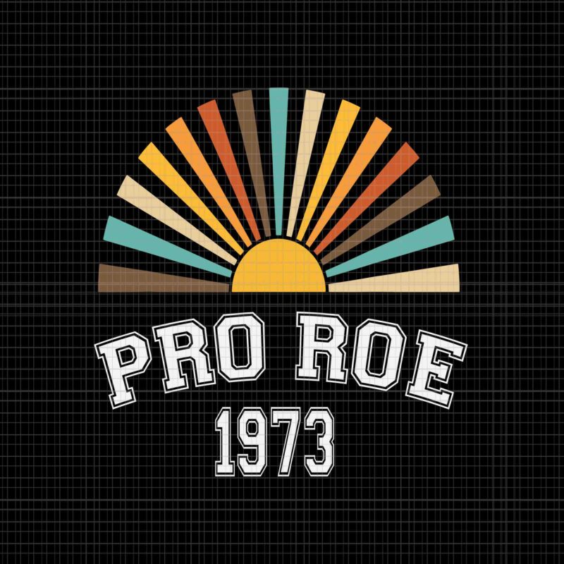 Pro Roe 1973 Rainbow Svg, Feminism Women’s Rights Choice Svg, Prochoice Svg, Women’s Rights Feminism Protect Svg, Stars Stripes Reproductive Rights Svg