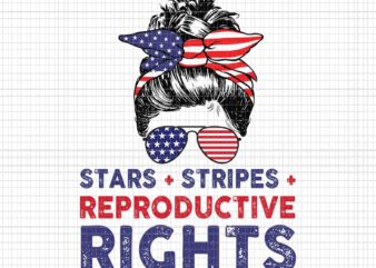 Messy Bun American Flag Svg, Stars Stripes Reproductive Rights Svg, 4th Of July Svg, Pro Roe 1973 Svg, Prochoice Svg, Messy Bun 4th Of July Svg