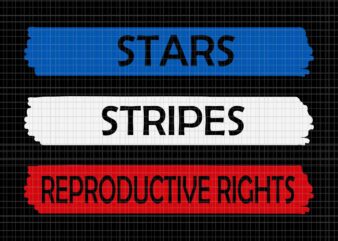 Stars Stripes Reproductive Rights Svg, 4th Of July Svg, Pro Roe 1973 Svg, Prochoice Svg, Women’s Rights Feminism Protect Svg