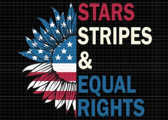 Stars Stripes And Equal Rights 4th Of July Svg, Stars Stripes And Equal Rights Sunflower Svg, Sunflower 4th Of July Svg, Pro Roe 1973 Svg, Prochoice Svg, Women’s Rights Feminism t shirt template vector