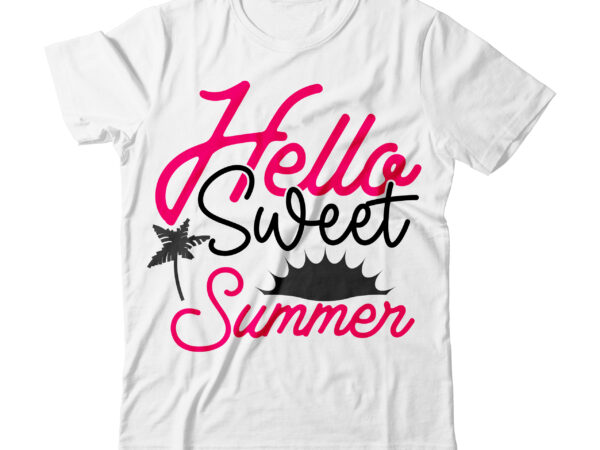 Hello sweet summer svg design , hello sweet summer tshirt design , summer tshirt design bundle,summer tshirt bundle,summer svg bundle,summer vector tshirt design bundle,summer mega tshirt bundle, summer tshirt design