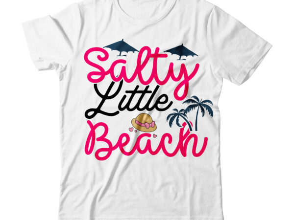 Salty little beach tshirt design ,salty little beach svg design , summer tshirt design bundle,summer tshirt bundle,summer svg bundle,summer vector tshirt design bundle,summer mega tshirt bundle, summer tshirt design png,summer