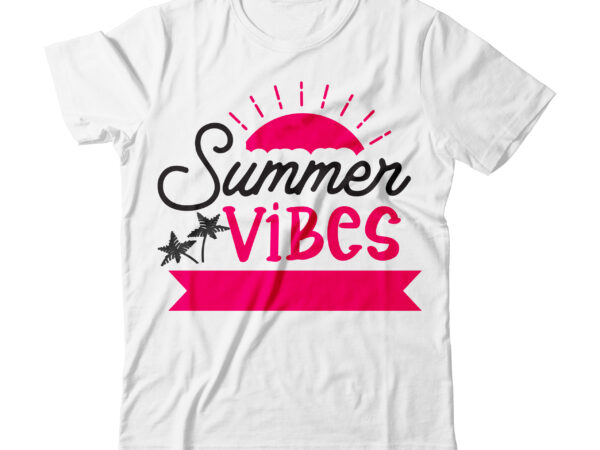 Summer vibes svg design , summer vibes tshirt design , summer tshirt design bundle,summer tshirt bundle,summer svg bundle,summer vector tshirt design bundle,summer mega tshirt bundle, summer tshirt design png,summer t