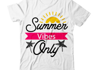 Summer Vibes Only Tshirt Design ,Summer Vibes Only SVG Cut File , Summer tshirt design bundle,summer tshirt bundle,summer svg bundle,summer vector tshirt design bundle,summer mega tshirt bundle, summer tshirt design