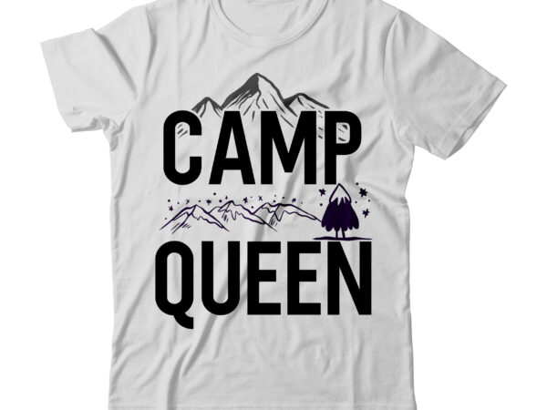 Camp queen tshirt design , camping tshirt design bundle on sale,camping 60 tshirt , camper svg bundle,camper svg bundle quotes, camping cut file bundle, adventure tshirt design, adventure svg bundle.