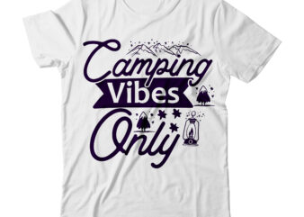 Camping Vibes Only SVG Design ,Camping Vibes Only Tshirt Design , Camping tshirt design bundle on sale,camping 60 tshirt , camper svg bundle,camper svg bundle quotes, camping cut file bundle,