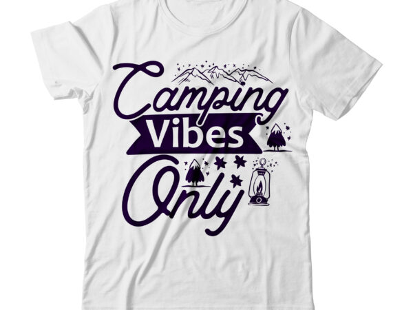 Camping vibes only svg design ,camping vibes only tshirt design , camping tshirt design bundle on sale,camping 60 tshirt , camper svg bundle,camper svg bundle quotes, camping cut file bundle,
