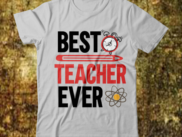 Best teacher ever tshirt design , back to school svg bundle, girl first day of school shirt, pre-k svg, kindergarten, 1st, 2 grade shirt svg file for cricut & silhouette,