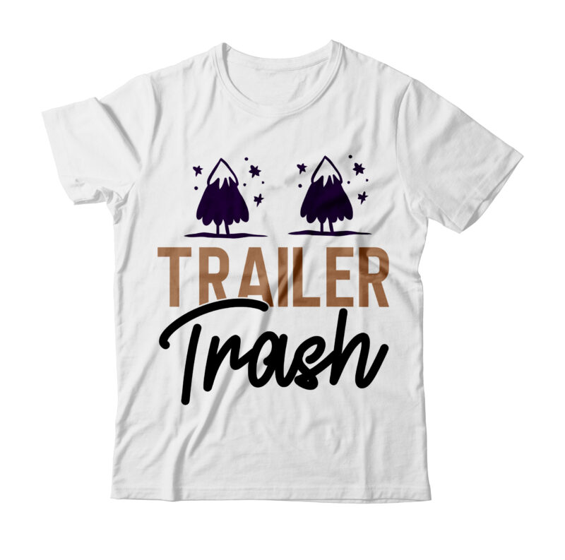 Trailer TrashTshirt Design ,Trailer Trash SVG Design , Camp life tshirt design , camping tshirt, camping t shirts, funny camping shirts, camper t shirt, campervan t shirt, camping tee shirts,