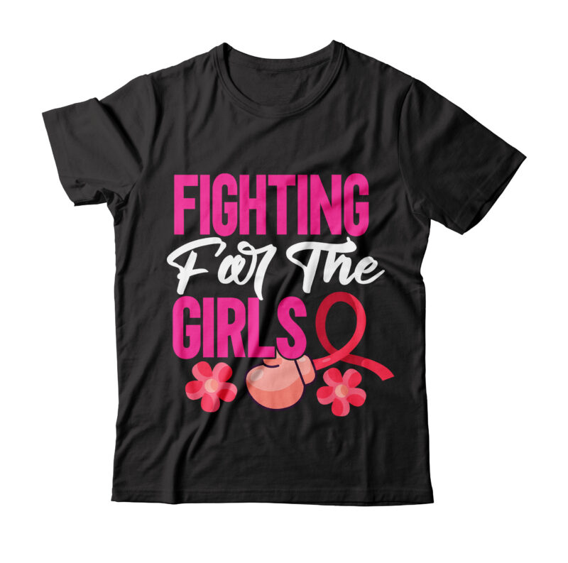 Fighting For the Girls Tshirt Design , Fighting For the Girls SVG Design , cancer shirt, fights alone t-shirt, cancer awareness, fight cancer t-shirt, funny cancer tshirt, gift cancer, mom