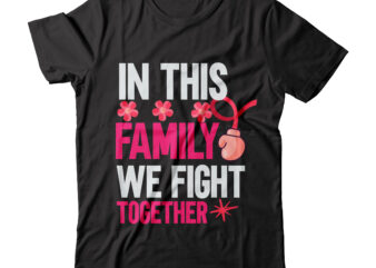 In this Family We Fight Together Tshirt Design , cancer shirt, fights alone t-shirt, cancer awareness, fight cancer t-shirt, funny cancer tshirt, gift cancer, mom cancer, cancer sweatshirts & hoodies,