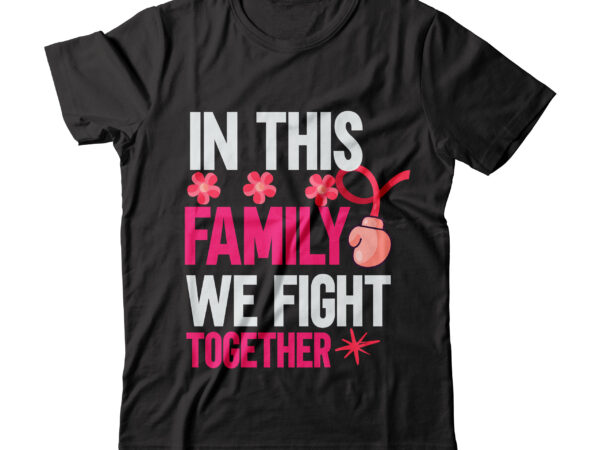 In this family we fight together tshirt design , cancer shirt, fights alone t-shirt, cancer awareness, fight cancer t-shirt, funny cancer tshirt, gift cancer, mom cancer, cancer sweatshirts & hoodies,