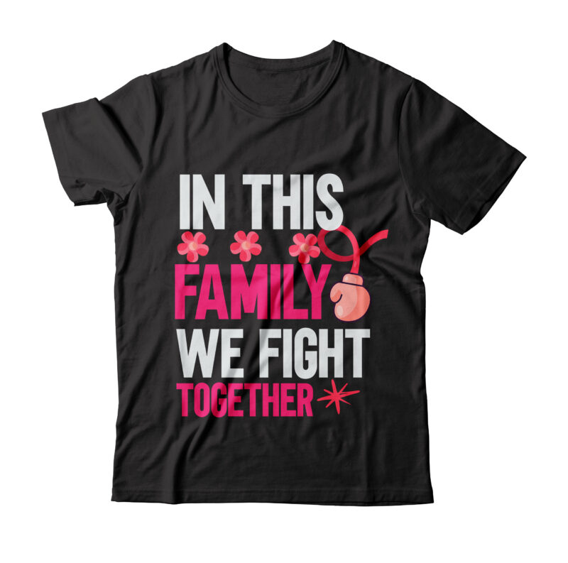 In this Family We Fight Together Tshirt Design , cancer shirt, fights alone t-shirt, cancer awareness, fight cancer t-shirt, funny cancer tshirt, gift cancer, mom cancer, cancer sweatshirts & hoodies,