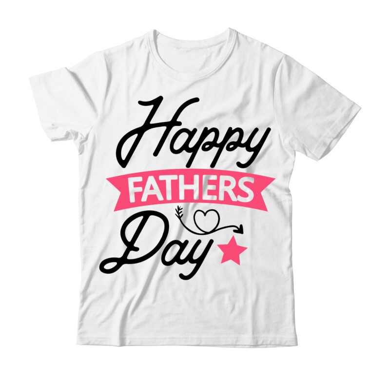 Happy Fathers Day Tshirt Design , Happy Fathers Day SVG Cut File , dad tshirt, father's day t shirts, dad bod t shirt, daddy shirt, its not a dad bod