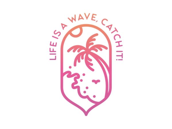 Life is a wave t shirt vector graphic