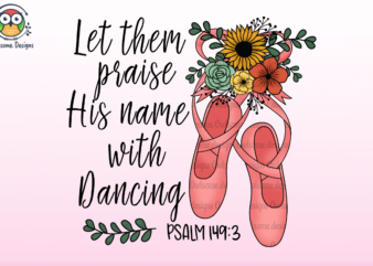 Praise his name with dancing t shirt illustration