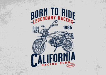 Born to ride legendary racers, Motorcycle vintage t-shirt design,
