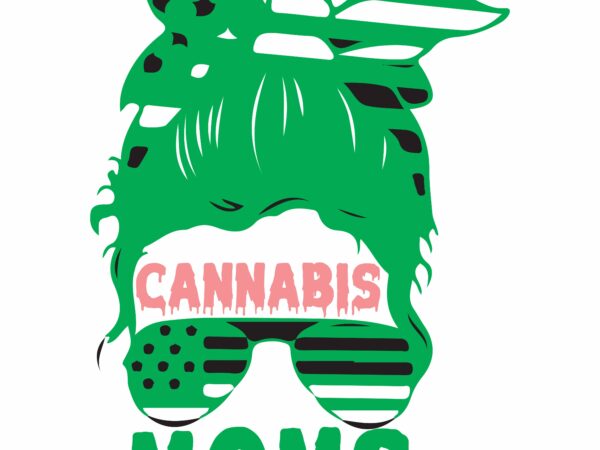 Cannabis moms- tshirt design,cannabis moms-svg cut file, 60 cannabis tshirt design bundle, weed svg bundle,weed tshirt design bundle, weed svg bundle quotes, weed graphic tshirt design, cannabis tshirt design, weed
