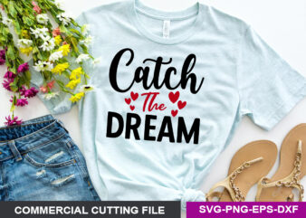 Catch The Dream SVG t shirt vector file