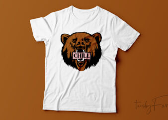 Bear holding Chill banner in mouth t shirt template