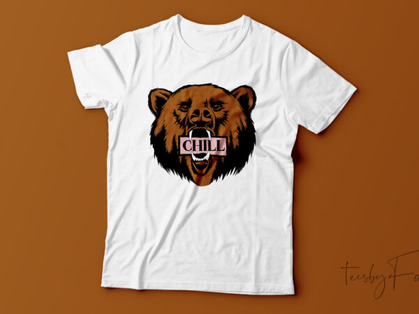 Bear holding chill banner in mouth t shirt template Bear holding chill banner in mouth t shirt template