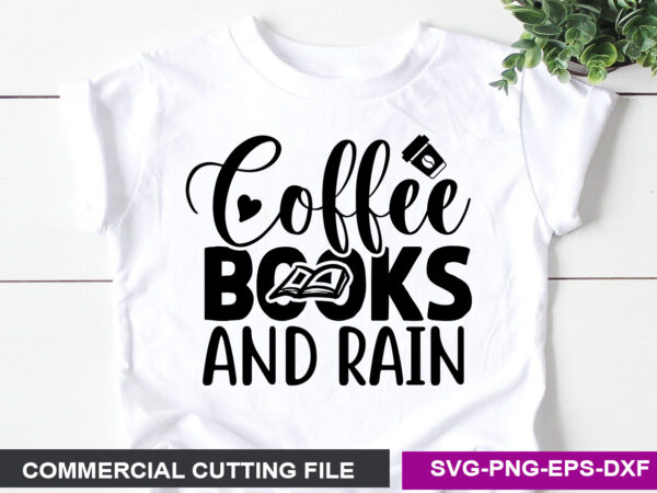 Coffee books and rain- svg t shirt vector file