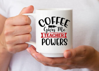 Coffee Gives Me Teacher Powers SVG