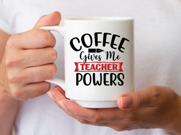 Coffee gives me teacher powers svg t shirt vector file