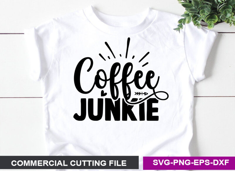 Coffee Junkie- SVG