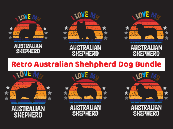 Ultimate retro australian shehpherd dog bundle ready to print t-shirt designs