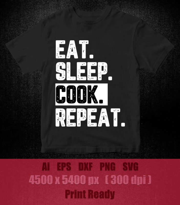 Eat Sleep Cook Repeat Cooking Chef Culinary SVG editable vector t-shirt design printable files