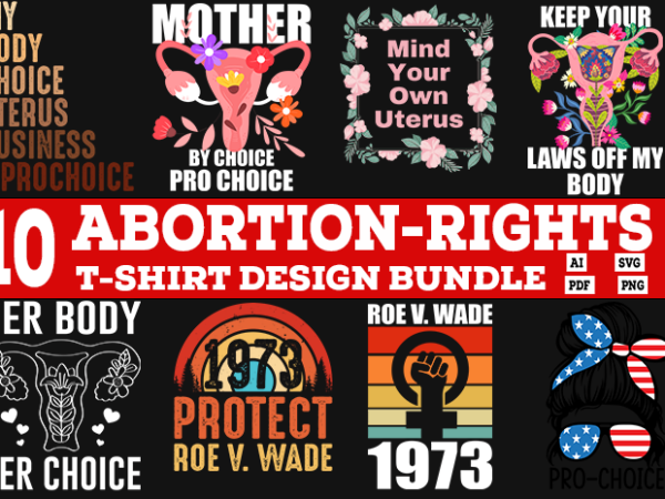 Abortion rights pro choice tshirt design bundle, pro choice tshirt design bundle, uterus business t-shirts, pro choice tshirt design, uterus t-shirt bundle, feminist women’s rights svg