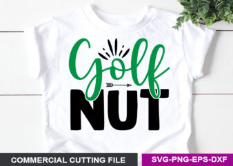 Golf Nut- SVG t shirt design template