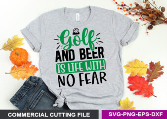 Golf and Beer is Life with no Fear SVG t shirt design template