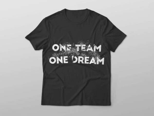 One team one dream t-shirt design