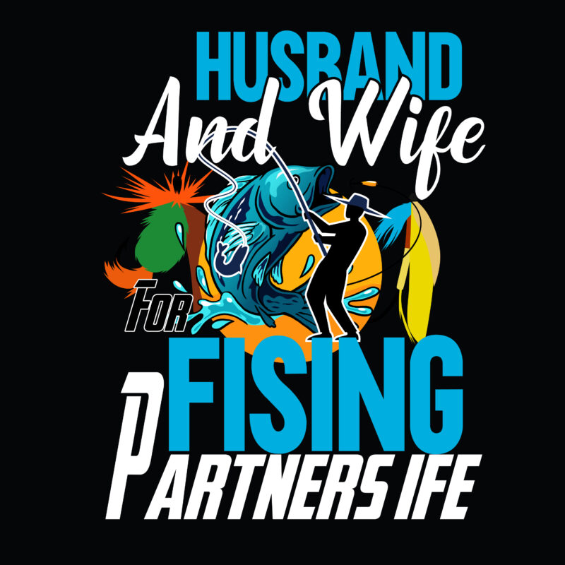 Husband And Wife For Fishing Partners Life Vector Tshirt Design , Born to fish forced to work graphic tshirt design on sale, fishing t shirt design on sale,fishing vector t