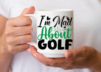 I’m mad about Golf- SVG t shirt design for sale