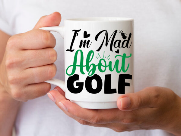 I’m mad about golf- svg t shirt design for sale