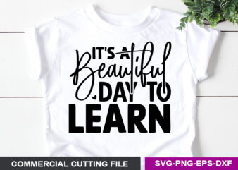 It’s a beautiful day to learn SVG t shirt design for sale