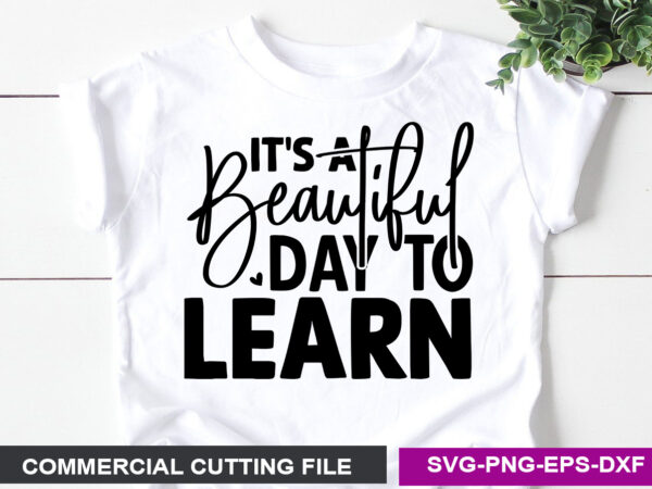 It’s a beautiful day to learn svg t shirt design for sale