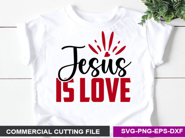 Jesus is love- svg vector clipart