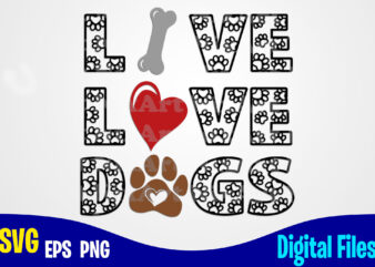 Live Love Dogs svg, png, Dog paw sublimation and cut design