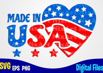 Made In USA, 4th Of July, Stars and Stripes, Independence Day sublimation and cut design svg, eps, png